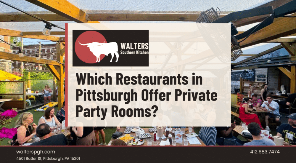 Which Restaurants in Pittsburgh Offer Private Party Rooms? graphic - Walter’s BBQ Southern Kitchen