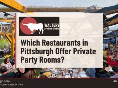 Which Restaurants in Pittsburgh Offer Private Party Rooms? graphic - Walter’s BBQ Southern Kitchen
